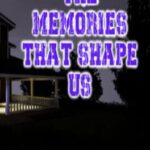 The Memories That Shape Us