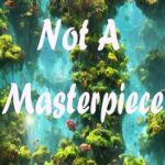 Not a Masterpıece