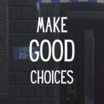 Make Good Choices