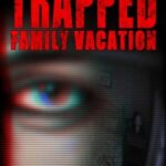 Trapped: Family Vacation