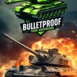 Bulletproof Tank Adventure