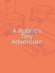 A Robot’s Tiny Adventure