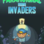 Paranormal Home Invaders
