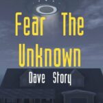 Fear the Unknown: Dave Story