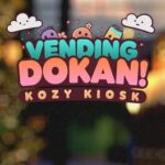 Vending Dokan!: Kozy Kiosk