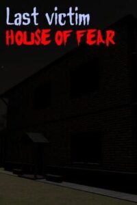 Last Victim: House of Fear