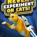 Never Experiment On Cats!