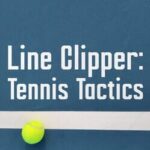 Line Clipper: Tennis Tactics