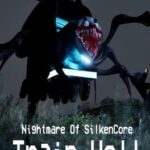 Nightmare Of SilkenCore: Train Hell