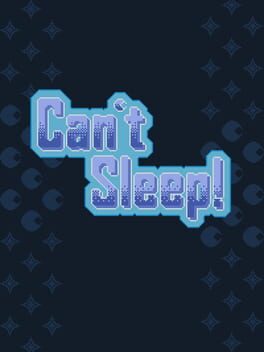 Can’t Sleep!