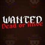 Wanted: Dead or Alive