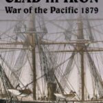 Clad In Iron: War of The Pacific 1879