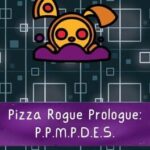 Pizza Rogue: P.P.M.P.D.E.S.