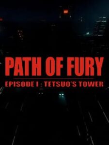 Path of Fury: Episode I – Tetsuo’s Tower