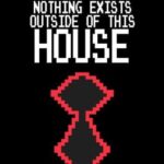 Nothing Exists Outside of This House