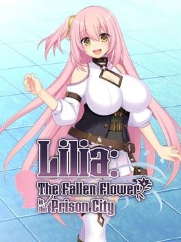 Lilia: The Fallen Flower in the Prison City