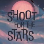 Shoot For The Stars