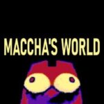 Maccha's World