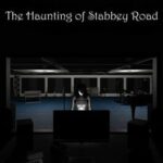 The Haunting Of Stabbey Road