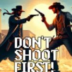 Don't Shoot First!