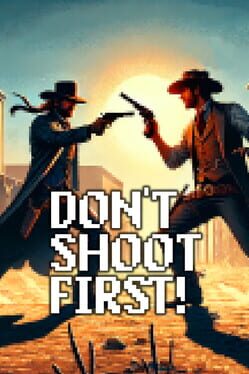 Don’t Shoot First!