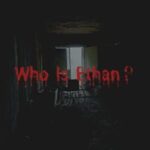 Who Is Ethan?