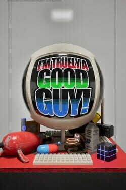 I’m Truely a Good Guy!