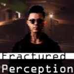 Fractured Perception