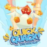 Quick, Quack!