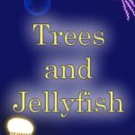 Trees and Jellyfish