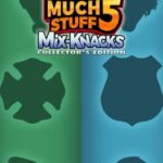 So Much Stuff 5: Mix-Knacks - Collector's Edition