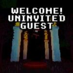 Welcome! Uninvited Guest