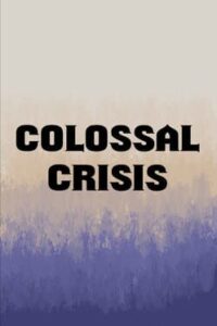 Colossal Crisis