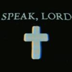 Speak, Lord