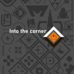 Into The Corner