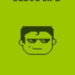 Debug Life