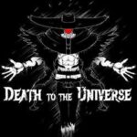Death to the Universe: Act I