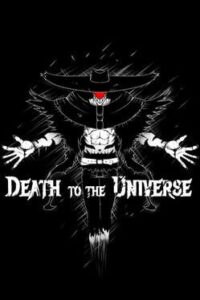 Death to the Universe: Act I