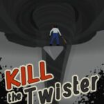 Kill the Twister