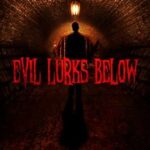 Evil Lurks Below