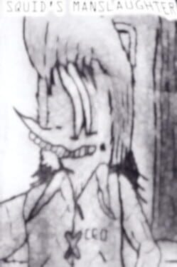 Squid’s Manslaughter
