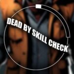 Dead by Skill Check