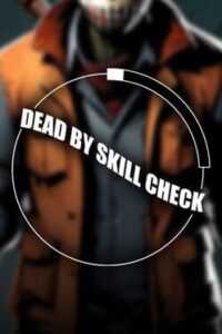 Dead by Skill Check