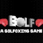 Bolf: A Golfoxing Game