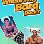 Where's my Bara Deck?