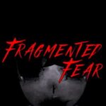 Fragmented Fear