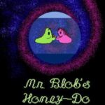 Mr. Blob's Honey-Do List