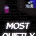 Most Quietly