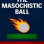 The Masochistic Ball