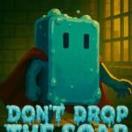 Don't Drop the Soap